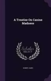 A Treatise On Canine Madness