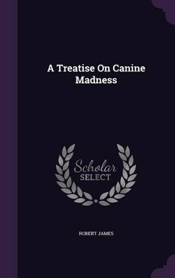 A Treatise On Canine Madness
