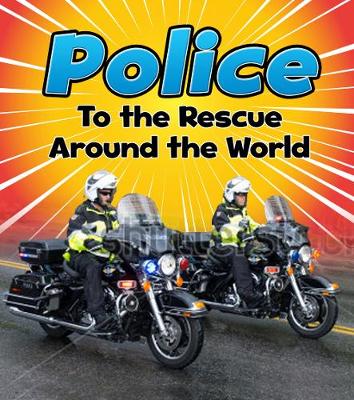 Police to the Rescue Around the World
