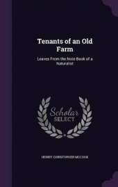 Tenants of an Old Farm: Leaves From the Note-Book of a Naturalist