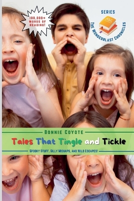 Tales That Tingle and Tickle: Spooky Stuff, Silly Mishaps, and Wild Escapes!