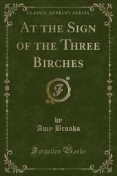 At the Sign of the Three Birches (Classic Reprint)
