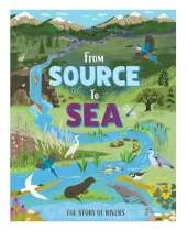 From Source to Sea: The Story of Rivers
