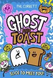 Ghost and Toast: brilliantly bonkers and side-splittingly funny graphic novel adventures for fans of BUNNY VS MONKEY and DONUT SQUAD!