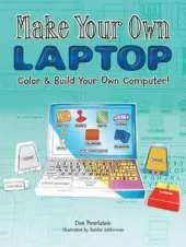 Make Your Own Laptop: Color & Build Your Own Computer!