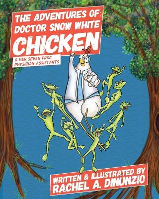 The Adventures of: Doctor Snow White Chicken & Her Seven Frog Physician Assistants