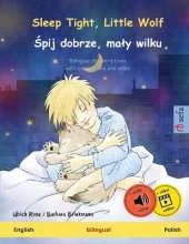 Sleep Tight, Little Wolf - Śpij dobrze, maly wilku (English - Polish): Bilingual children's book, with online audio and video