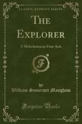 The Explorer: A Melodrama in Four Acts (Classic Reprint)