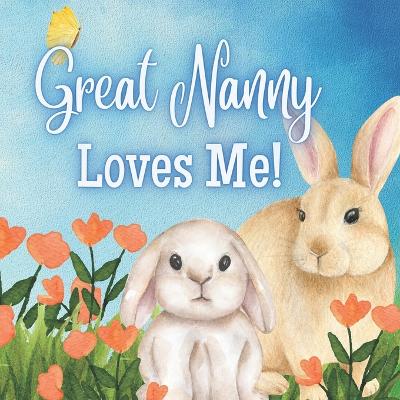 Great Nanny Loves Me!: A Rhyming Story for Grandchildren!