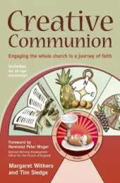 Creative Communion: Engaging the Whole Church in a Journey of Faith
