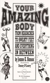 Your Amazing Body: From Headaches to Sweaty Feet and Everything in between