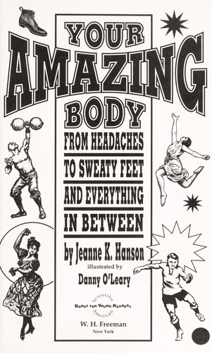 Your Amazing Body: From Headaches to Sweaty Feet and Everything in between
