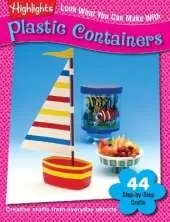 Look What You Can Make With Plastic Containers: Creative crafts from everyday objects