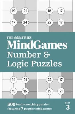 The Times Mind Games Number and Logic Puzzles Book 3: 500 Brain-Crunching Puzzles, Featuring 7 Popular Mind Games
