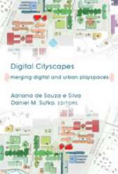 Digital Cityscapes: Merging Digital and Urban Playspaces