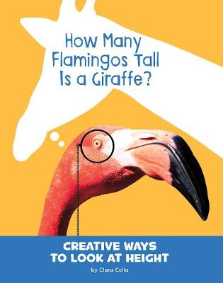 How Many Flamingos Tall is a Giraffe?: Creative Ways to Look at Height