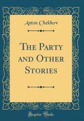 The Party and Other Stories (Classic Reprint)