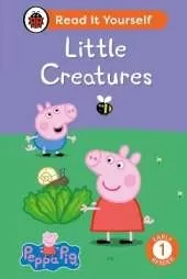 Peppa Pig: Little Creatures: Read It Yourself - Level 1 Early Reader