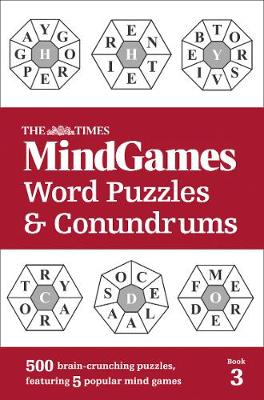 The Times Mind Games Word Puzzles and Conundrums Book 3: 500 Brain-Crunching Puzzles, Featuring 5 Popular Mind Games