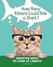 How Many Kittens Could Ride a Shark?: Creative Ways to Look at Length