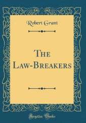 The Law-Breakers (Classic Reprint)