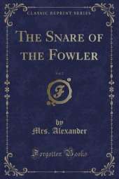 The Snare of the Fowler, Vol. 2 (Classic Reprint)