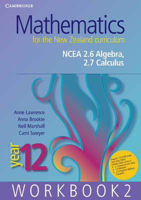 Mathematics for the New Zealand Curriculum Year 12 Workbook 2: NCEA 2.6 Algebra, 2.7 Calculus
