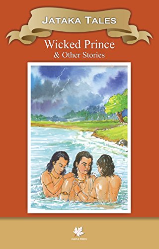 Wicked Prince & Other Stories: Jatakas Tales