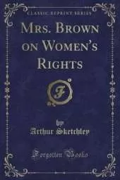 Mrs. Brown on Women's Rights (Classic Reprint)
