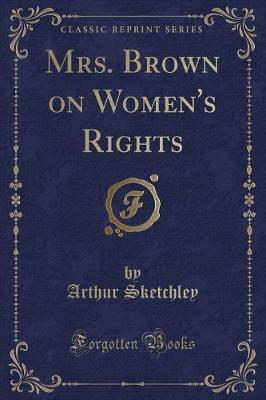 Mrs. Brown on Women's Rights (Classic Reprint)