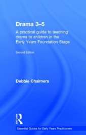 Drama 3-5: A practical guide to teaching drama to children in the Early Years Foundation Stage
