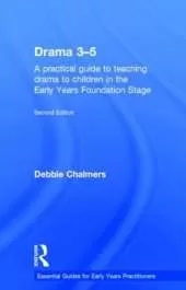 Drama 3-5: A practical guide to teaching drama to children in the Early Years Foundation Stage