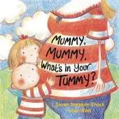 Mummy, Mummy, What's In Your Tummy?