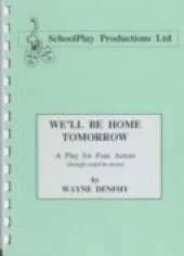 We'll be Home Tomorrow: A Play for Four Actors