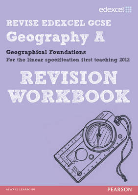 REVISE EDEXCEL: Edexcel GCSE Geography A Geographical Foundations Revision Workbook