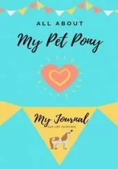 All About My Pet Pony: My journal Our Life Together