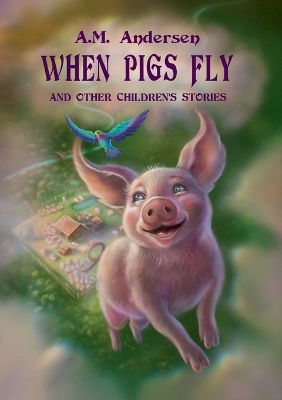 When pigs fly: And Other Children's Stories