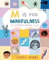 M is for Mindfulness: An Alphabet Book of Calm