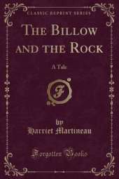 The Billow and the Rock: A Tale (Classic Reprint)