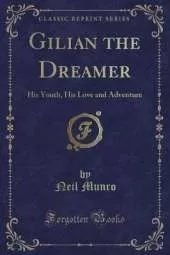 Gilian the Dreamer: His Youth, His Love and Adventure (Classic Reprint)