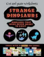 Cut and paste Worksheets (Strange Dinosaurs - Cut and Paste): This book comes with a collection of downloadable PDF books that will help your child make an excellent start to his/her education. Books are designed to improve hand-eye coordination, develop