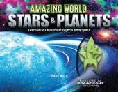 Amazing World Stars & Planets: Discover 23 Incredible Objects from Space--Includes 14 Glow-In-The-Dark Stickers!