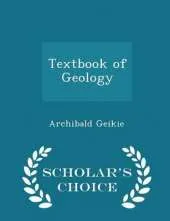 Textbook of Geology - Scholar's Choice Edition