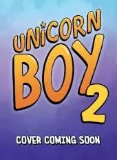 Unicorn Boy and the Slumber Party of Doom: Book 2