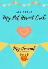 All About My Pet Hermit Crab: My Journal Our Life Together