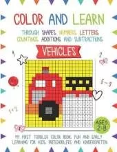 Color and Learn - Vehicles: My First Toddler Color Book, Fun and Easy Learning for Kids, Preschooler, and Kindergarten