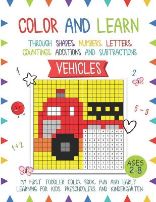 Color and Learn - Vehicles: My First Toddler Color Book, Fun and Easy Learning for Kids, Preschooler, and Kindergarten