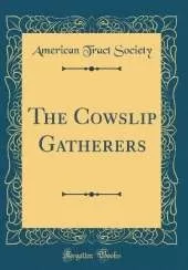 The Cowslip Gatherers (Classic Reprint)