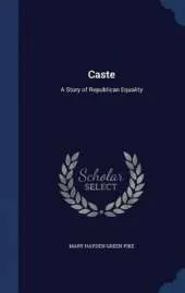 Caste: A Story of Republican Equality