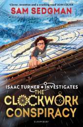 The Clockwork Conspiracy: The exhilarating action-packed mystery series where science meets adventure from Sam Sedgman